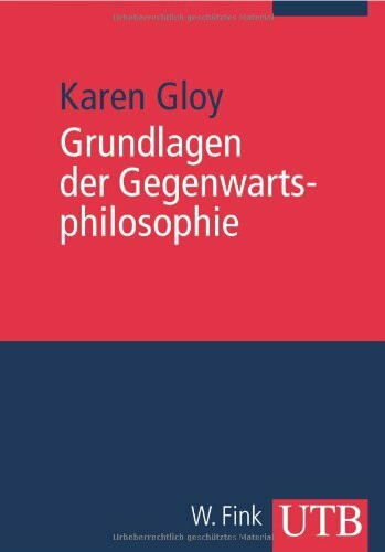 Grundlagen der Gegenwartsphilosophie: Eine Einführung (UTB M: Uni-Taschenbücher)