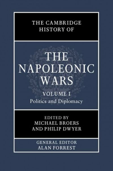 The Cambridge History of the Napoleonic Wars: Politics and Diplomacy (1)