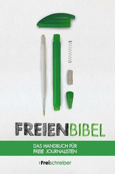 Freienbibel: Das Handbuch für freie Journalisten