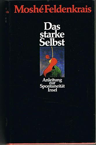 Das starke Selbst: Anleitung zur Spontaneität