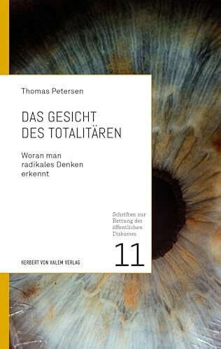 Das Gesicht des Totalitären: Woran man radikales Denken erkennt (Schriften zur Rettung des öffentlichen Diskurses)