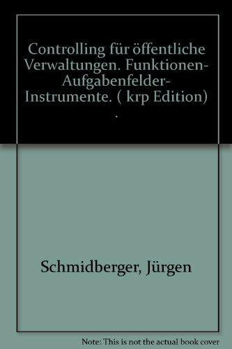 Controlling für öffentliche Verwaltungen. Funktionen - Aufgaben - Instrumente