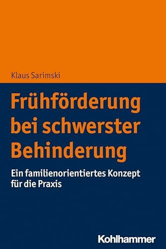Frühförderung bei schwerster Behinderung: Ein familienorientiertes Konzept für die Praxis