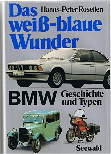 Das weiß-blaue Wunder. BMW, Geschichte und Typen