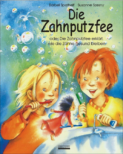 Die Zahnputzfee: Oder die Zahnputzfee erklärt wie die Zähne gesund bleiben - Bilderbuch für Kinder ab 3 Jahre über moderne Zahnvorsorge, Zähneputzen, zahngesunde Ernährung, Zahnarztbesuch!