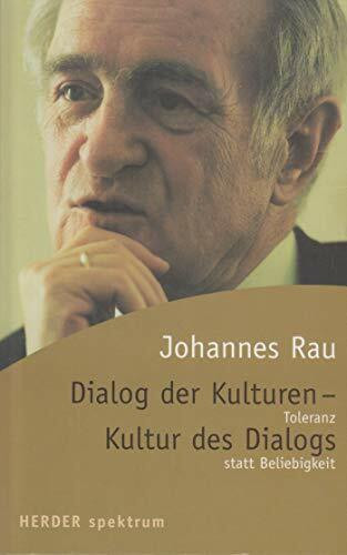Dialog der Kulturen - Kultur des Dialogs. Toleranz statt Beliebigkeit