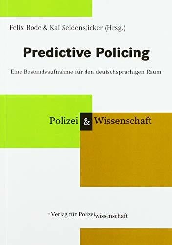 Predictive Policing: Eine Bestandsaufnahme für den deutschsprachigen Raum