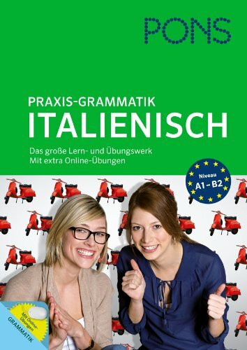 PONS Praxis-Grammatik Italienisch: Das große Lern- und Übungswerk: Das große Lern- und Übungswerk. Mit extra Online-Übungen