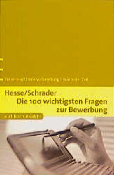 Die 100 wichtigsten Fragen zur Bewerbung: Für eine optimale Vorbereitung in kürzester Zeit (Eichborn exakt)