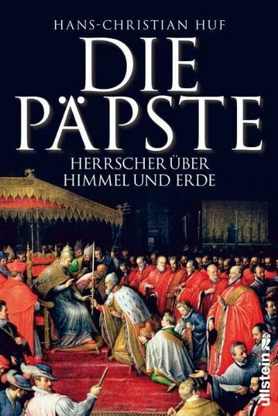 Die Päpste: Gewalt über Himmel und Erde