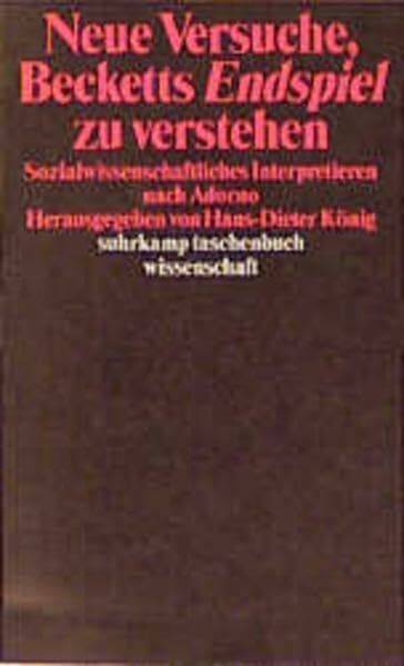 Neue Versuche, Becketts "Endspiel" zu verstehen: Sozialwissenschaftliches Interpretieren nach Adorno (Suhrkamp Taschenbücher Wissenschaft)