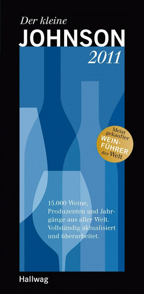 Der kleine Johnson 2011: 15.000 Weine, Produzenten und Jahrgänge aus aller Welt. Vollständig aktualisiert und überarbeitet. (Hallwag Die Taschenführer)