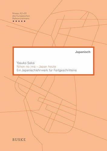 Nihon no ima – Japan heute: Ein Japanischlehrwerk für Fortgeschrittene