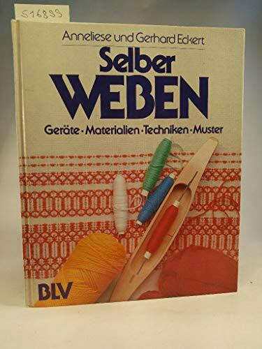 Selber weben. Geräte, Materialien, Techniken, Muster