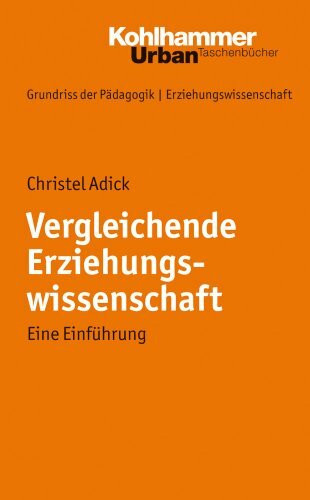 Grundriss der Pädagogik /Erziehungswissenschaft: Vergleichende Erziehungswissenschaft: Eine Einführung