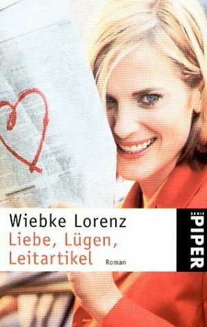 Liebe, Lügen, Leitartikel: Roman (Piper Taschenbuch)