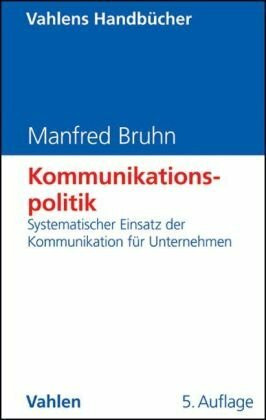 Kommunikationspolitik: Systematischer Einsatz der Kommunikation für Unternehmen