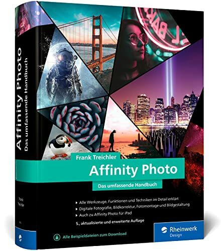 Affinity Photo: Das umfassende Standardwerk zur Bildbearbeitung – aktuell zu Version 1.10