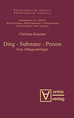 Ding – Substanz – Person: Eine Alltagsontologie (Philosophische Analyse / Philosophical Analysis, 33, Band 33)