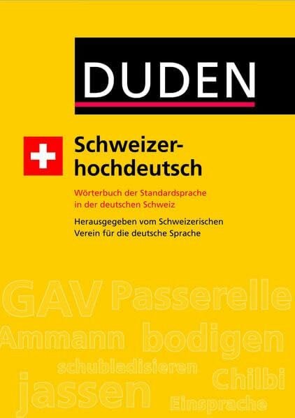 Schweizerhochdeutsch: Wörterbuch der Standardsprache in der deutschen Schweiz (Duden Taschenbücher)