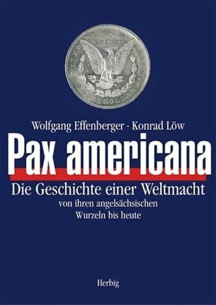 Pax americana: Die Geschichte einer Weltmacht von Wilhelm dem Eroberer bis heute