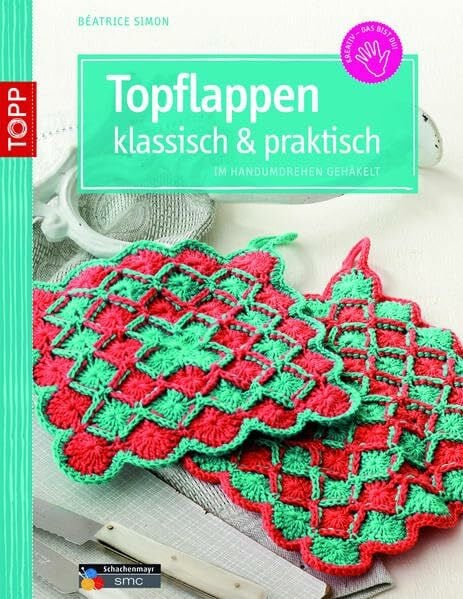 Topflappen klassisch & praktisch: Im Handumdrehen gehäkelt (kreativ.kompakt.)