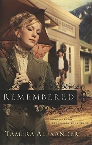 Remembered (Fountain Creek Chronicles, 3, Band 3) Remembered (Fountain Creek Chronicles, 3, Band 3)