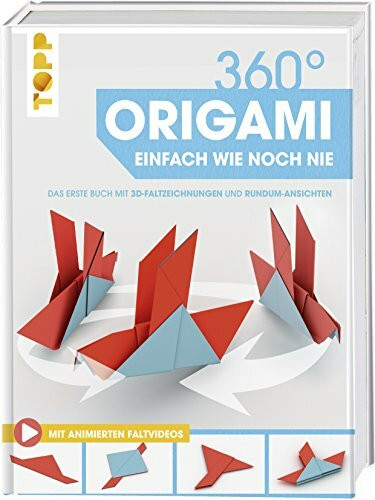 360° Origami. Einfach wie noch nie: Das erste Buch mit 3D-Faltzeichnungen und Rundum-Ansichten. Extra: Mit Online-Faltvideos