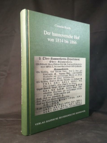 Der hannoversche Hof von 1814 bis 1866: Hofstaat und Hofgesellschaft (Quellen und Darstellungen zur Geschichte Niedersachsens)