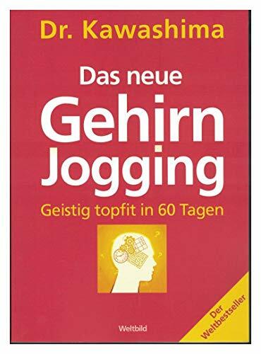 Das neue Gehirn-Jogging Geistig topfit in 60 Tagen / Dr. Kawashima. [Übertr. ins Dt.: Barbara Rusch; Alex Klubertanz Das neue Gehirn-Jogging Geistig topfit in 60 Tagen / Dr. Kawashima. [Übertr. ins Dt.: Barbara Rusch; Alex Klubertanz