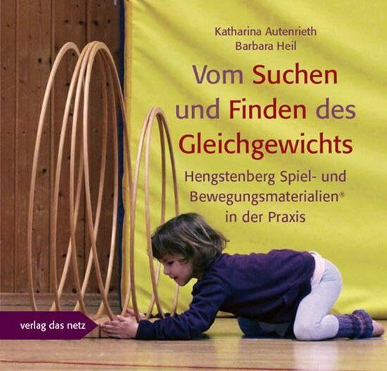 Vom Suchen und Finden des Gleichgewichts: Hengstenberg Spiel- und Bewegungsmaterialien® in der Praxis