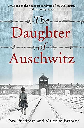 The Daughter of Auschwitz: THE INTERNATIONAL BESTSELLER - a heartbreaking true story of courage, resilience and survival The Daughter of Auschwitz: THE INTERNATIONAL BESTSELLER - a heartbreaking true story of courage, resilience and survival