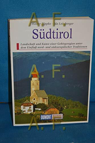 Südtirol: Landschaft und Kunst im Schnittpunkt nördlicher und südlicher Einflüsse (DUMONT Kunst-Reiseführer)