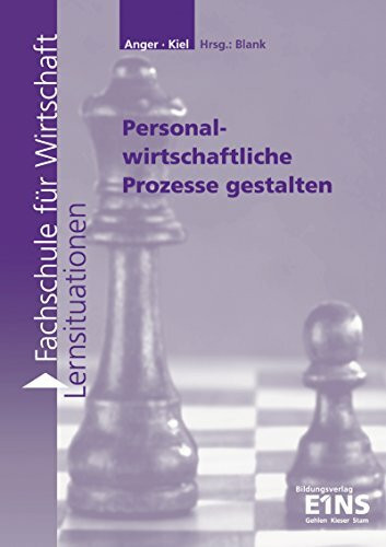 Lernsituationen für die Fachschule für Wirtschaft / Fachschule für Wirtschaft: Lernfeld 5: Personalwirtschaftliche Prozesse gestalten: Lernsituationen