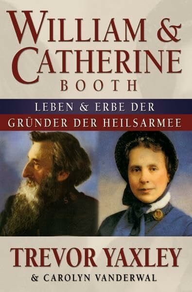 William & Catherine Booth: Leben und Vermächtnis der Gründer der Heilsarmee