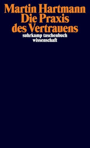 Die Praxis des Vertrauens (suhrkamp taschenbuch wissenschaft)