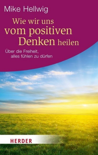 Wie wir uns vom positiven Denken heilen