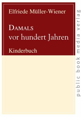 DAMALS vor hundert Jahren: Kinderbuch