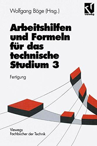 Arbeitshilfen und Formeln für das technische Studium, Bd.3, Fertigung (Viewegs Fachbücher der Technik)