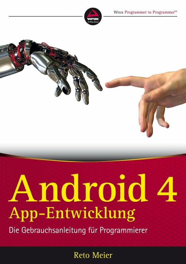 Android App-Entwicklung: Die Gebrauchsanleitung für Programmierer Android App-Entwicklung: Die Gebrauchsanleitung für Programmierer