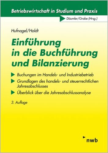 Einführung in die Buchführung und Bilanzierung: Buchführung. Grundlagen des handels- und steuerrechtlichen Jahresabschlusses. Grundlagen der ... IFRS. (NWB Studium Betriebswirtschaft)