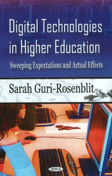 Digital Technologies in Higher Education: Sweeping Expectations and Actual Effects: Sweeping Expectations & Actual Effects