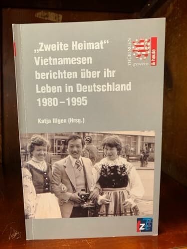 "Zweite Heimat" Vietnamesen berichten über ihr Leben in Deutschland 1980 - 1995 (Thüringen gestern und heute)