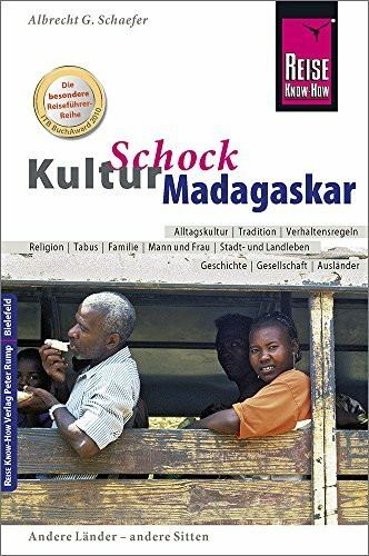 Reise Know-How KulturSchock Madagaskar: Alltagskultur, Traditionen, Verhaltensregeln, ...