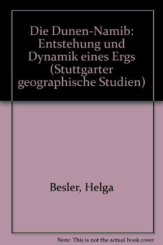 Die Dünen - Namib: Entstehung und Dynamik eines Ergs