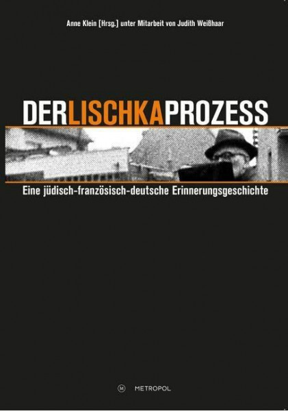 Der Lischka-Prozess: Eine jüdisch-französisch-deutsche Erinnerungsgeschichte