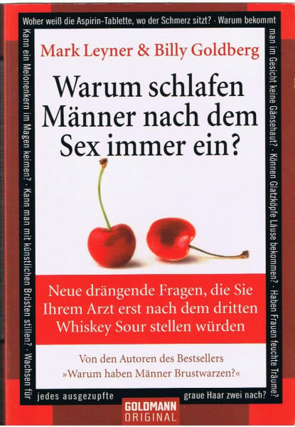 Warum schlafen Männer nach dem Sex immer ein?: Neue drängende Fragen, die Sie Ihrem Arzt erst nach dem dritten Whiskey Sour stellen würden (Goldmann Sachbücher)