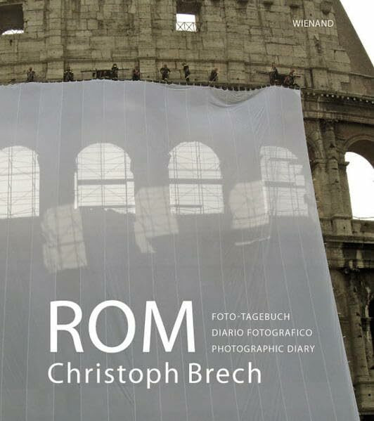 Christoph Brech: Rom: Foto-tagebuch Diario Fotografico Photographic Diary