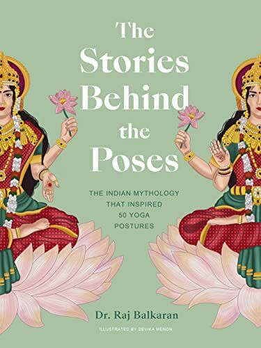 Quarto Publishing Plc Iwuk The Stories Behind The Poses, The Indian Mythology That Inspired 50 Yoga Postures