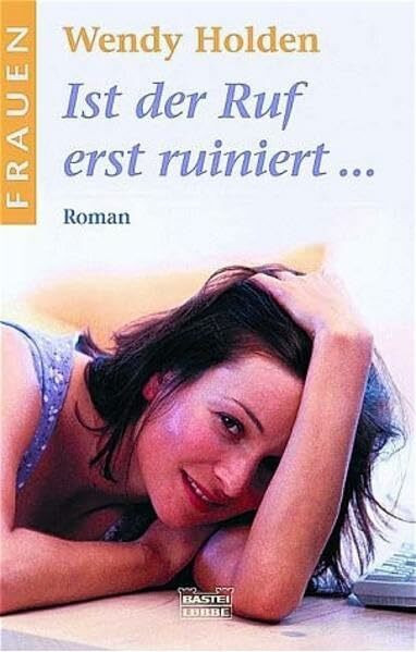Ist der Ruf erst ruiniert... (Frauen. Bastei Lübbe Taschenbücher)